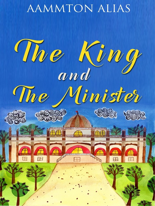 Title details for The King and the Minister by Aammton Alias - Wait list